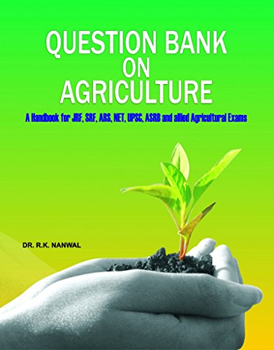 Question Bank On Agriculture: A Handbook For Jrf,Srf,Ars,Net,Upsc,Asrb And Allied Agricultural Exams - Click to Buy