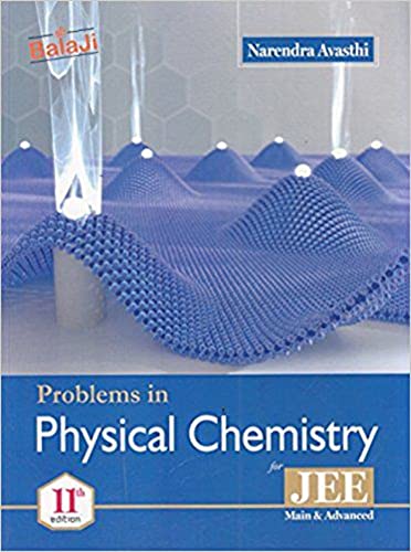 PROBLEMS IN PHYSICAL CHEMISTRY FOR JEE MAIN & ADVANCED [Paperback] N/A (Author) - Click to Buy