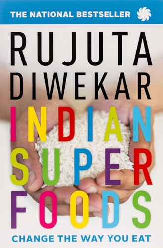 Indian Superfoods: Change the Way You Eat - Click to Buy