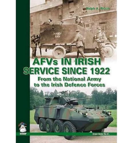 Afvs in Irish Service Since 1922: From the National Army to the Irish Defence Forces (Green Series) - Click to Buy