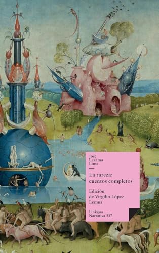 La rareza: cuentos completos de José Lezama Lima: Cuentos completos de José Lezama Lima (Narrativa) (Spanish Edition) - Click to Buy
