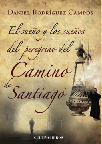 EL SUEÑO Y LOS SUEÑOS DEL PEREGRINO DEL CAMINO DE SANTIAGO (Spanish Edition) - Click to Buy