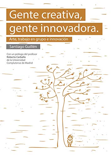 Gente creativa, gente innovadora. Arte, trabajo en grupo e innovación (Spanish Edition) - Click to Buy
