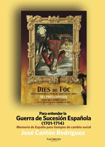 Para entender La Guerra de Sucesión Española (1701-1714): Memoria de España para tiempos de cambio social (Spanish Edition)