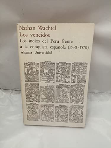 Los vencidos: Los indios del Perú frente a la conquista española (1530-1570) (Alizana universidad ; 157) (Spanish Edition) - Click to Buy