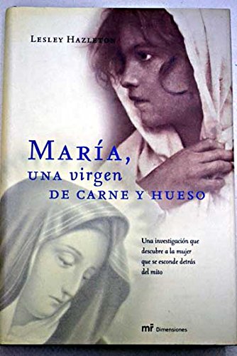 Maria, Una Virgen De Carne Y Hueso. Una Investigacion Que Descubre a La Mujer Que Se Esconde Detras Del Mito (Mr Dimensiones) - Click to Buy