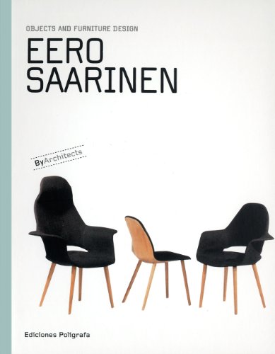 Eero Saarinen: Objects and Furniture Design: By Architects Series - Click to Buy