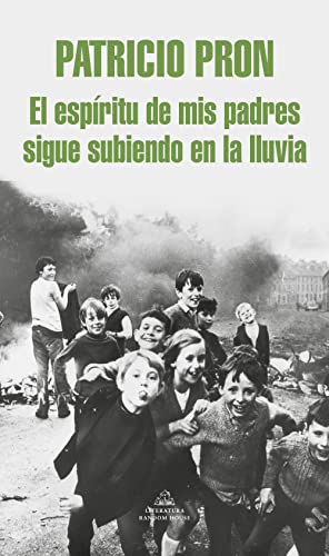 El espíritu de mis padres sigue subiendo en la lluvia (Literatura Mondadori / Mondadori Literature) (Spanish Edition)