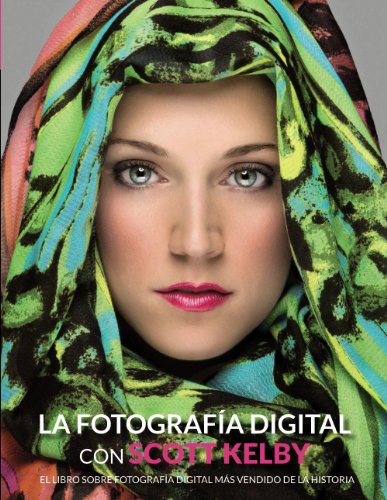 La fotografía digital con Scott Kelby / The Digital Photography with Scott Kelby - Click to Buy