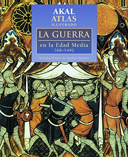 Atlas Ilustrado La Guerra en La Edad Media / The Cambridge Illustrated Atlas of Warfare: 768-1487 (Atlas Ilustrados / Illustrated Atlas) - Click to Buy