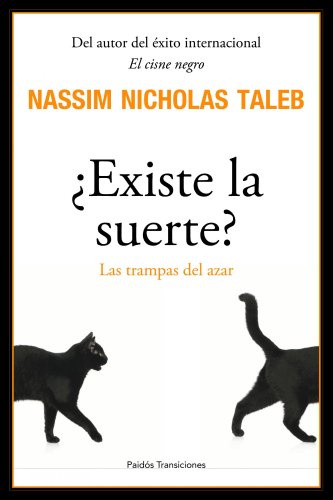 Existe la suerte?/ Fooled by Randomness: Las trampas del azar/ The Hidden Role of Chance in Life and in the Markets