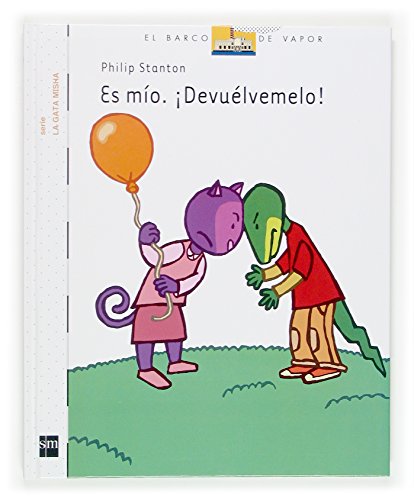 Es mío. ¡Devuélvemelo! (El Barco De Vapor: La Gata Misha/ The Steam Boat: Misha The Cat) (Spanish Edition) - Click to Buy
