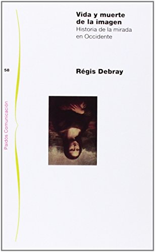 Vida y muerte de la imagen: Historia de la mirada en Occidente (Paidos Comunicacion/ Paidos Communication) (Spanish Edition) - Click to Buy