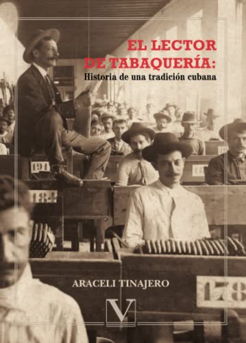 El lector de tabaquería: Historia de una tradición cubana (Ensayo) (Spanish Edition)