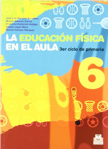 Educación física en el aula/ Physical education in the classroom: Una guía práctica para mejorar su eficacia. 6to ciclo de ... your effectiveness. Elementary cycle - Click to Buy