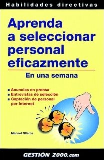 Aprenda a seleccionar personal eficazmente: En una semana - Click to Buy