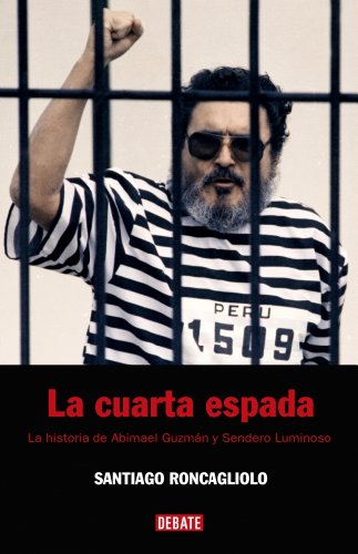 La Cuarta Espada/ The Fourth Swore: La Historia De Abimael Guzman Y Sendero Luminoso - Click to Buy