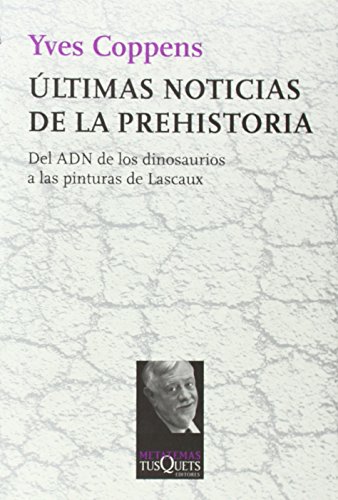 Últimas noticias de la prehistoria: Del ADN de los dinosaurios a las pinturas de Lascaux (Metatemas) (Spanish Edition) - Click to Buy