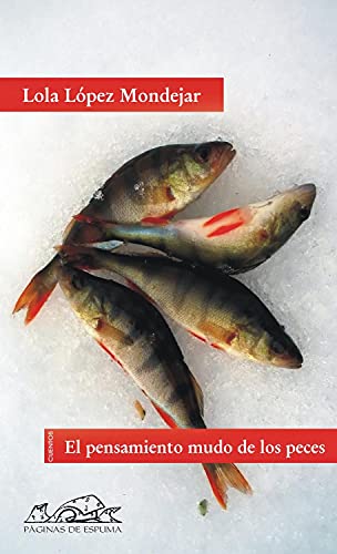 El pensamiento mudo de los peces/ The Fishes' Silent Thought: Cuentos/ Stories - Click to Buy