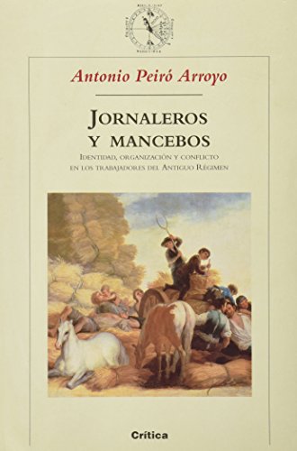 Jornaleros Y Mancebos: Identidad, Organizacion Y Conflicto En Los Trabajadores Del Antiguo Regimen - Click to Buy