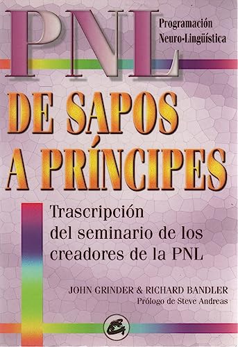 De sapos a príncipes: Transcripción del seminario de los creadores de la PNL (Spanish Edition) - Click to Buy