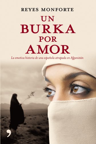 Un burka por amor/ Burka by Love: La Emotiva Historia De Una Espanola Atrapada En Afganistan - Click to Buy