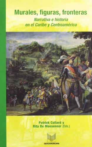 Murales, Figuras, Fronteras Narrativa E Historia En El Caribe Y Centroamerica - Click to Buy