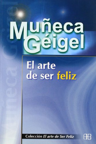 El Arte De Ser Feliz/ The Art of Being Happy - Click to Buy