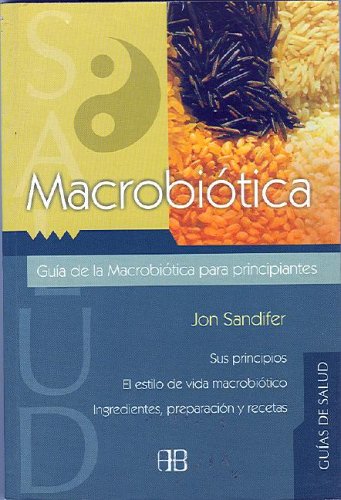 Macrobiotica. Guia de la Macrobiotica para principiantes (Spanish Edition)