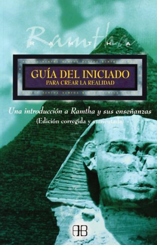 Guia Del Iniciado Para Crear La Realidad/ a Beginner's Guide to Creating Reality: Una Introduccion a Ramtha Y Sus Ensenanzas / an Introduction to Ramtha and His Teachings - Click to Buy