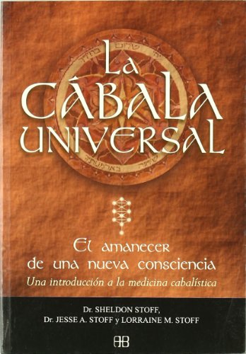 La cábala universal: El amanecer de nueva consciencia. Una introducción a la medicina cabalística (Cabala-sanacion-meditacion) (Spanish Edition) - Click to Buy
