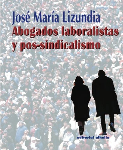 Abogados Laboralistas y Post-sindicalismo (Excorde) (Spanish Edition)