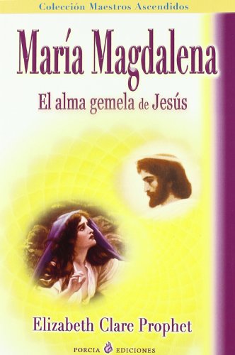 Maria Magdalena: El Alma Gemela De Jesus/the Soul Mate of Jesus - Click to Buy
