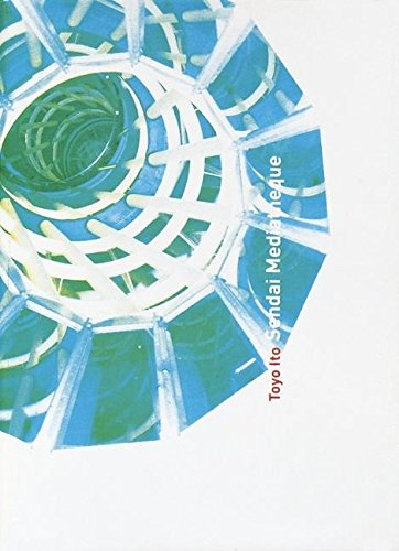 Toyo Ito: Sendai Mediatheque - Click to Buy