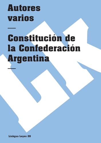 Constitución de la Confederación Argentina (Leyes) (Spanish Edition) - Click to Buy