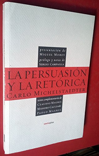 La persuasión y la retórica (Ensayo Sexto Piso) (Spanish Edition)