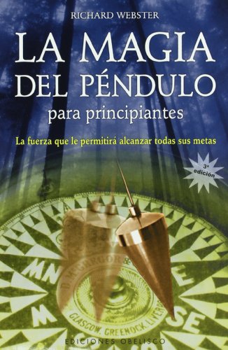 La Magia Del Pendulo: Para Principiantes/ Pendulum Magic for Beginners: Power to Achieve All Goals: La Fuerza Que Le Permitira Alcanzar Todas Sus Metas - Click to Buy