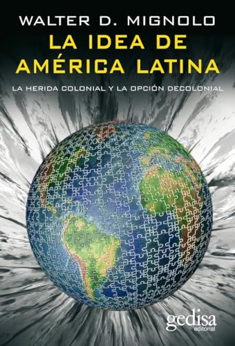 La idea de América Latina: La herida colonial y la opción decolonial (Bip (Biblioteca Iberoamericana De Pensamiento)) (Spanish Edition) - Click to Buy