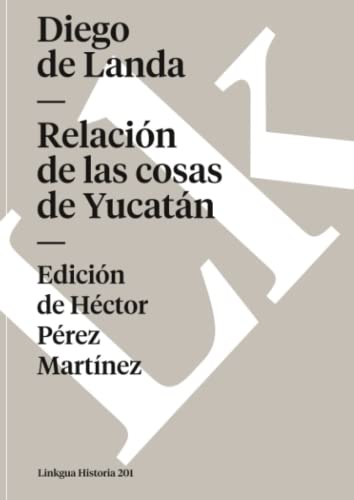 Relación de las cosas de Yucatán (Historia, Band 201) - Click to Buy