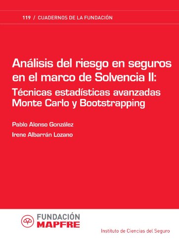 Análisis Del Riesgo En Seguros En El Marco De Solvencia Ii: Técnicas Estadísticas Avanzadas Monte Carlo Y Bootstrapping - Click to Buy