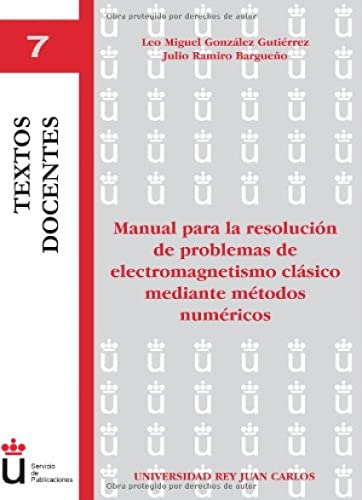 Manual para la resolucion de problemas de electromagnetismo clasico mediante metodos numéricos/ Manual for problems resolution of classical electromagnetism using numerical methods - Click to Buy