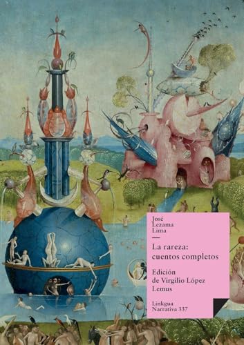 La rareza: cuentos completos de José Lezama Lima: Cuentos completos de José Lezama Lima (Narrativa) (Spanish Edition) - Click to Buy