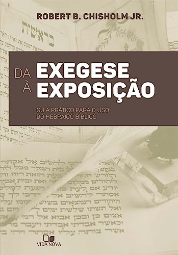Da Exegese à Exposição. Guia Prático Para o Uso do Hebraico Bíblico (Em Portuguese do Brasil) - Click to Buy