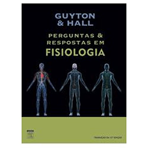 Guyton e Hall. Perguntas e Respostas em Fisiologia - Click to Buy