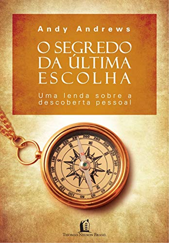 O Segredo da última escolha: Uma lenda sobre a descoberta pessoal (Portuguese Edition)