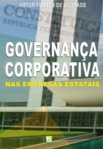 Governança Corporativa nas Empresas Estatais: Como decorrência dos princípios da administração pública (Portuguese Edition)