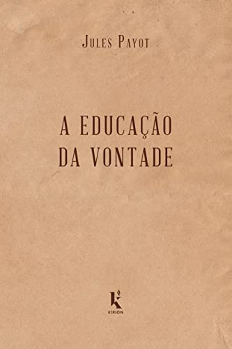 A Educacao da Vontade (Em Portugues do Brasil)