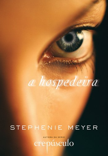 A Hospedeira - Stephenie Meyer - Book in Portuguese - Click to Buy
