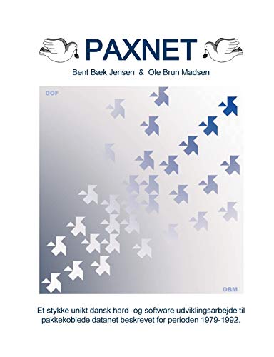 Paxnet: Et stykke unikt dansk hard- og software udvklingsarbejde til pakkekoblede datanet beskrevet for perioden 1979-1992 - Click to Buy