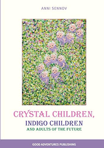 Crystal Children, Indigo Children and Adults of the Future - Click to Buy